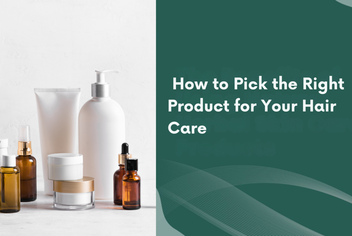 How to Pick the Right Product for Your Hair Care