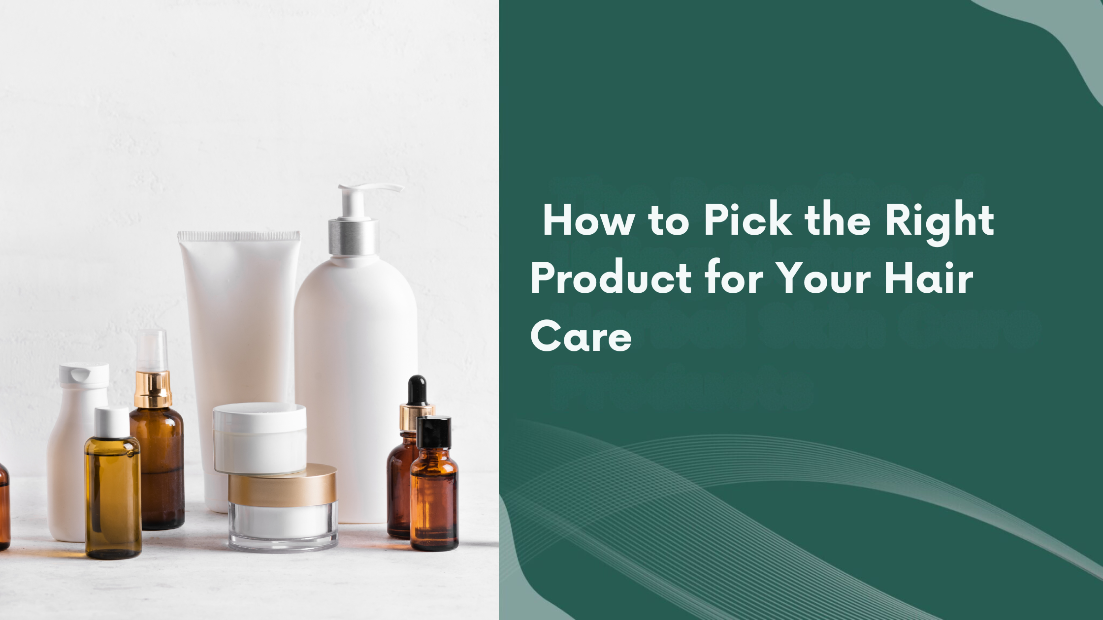 How to Pick the Right Product for Your Hair Care