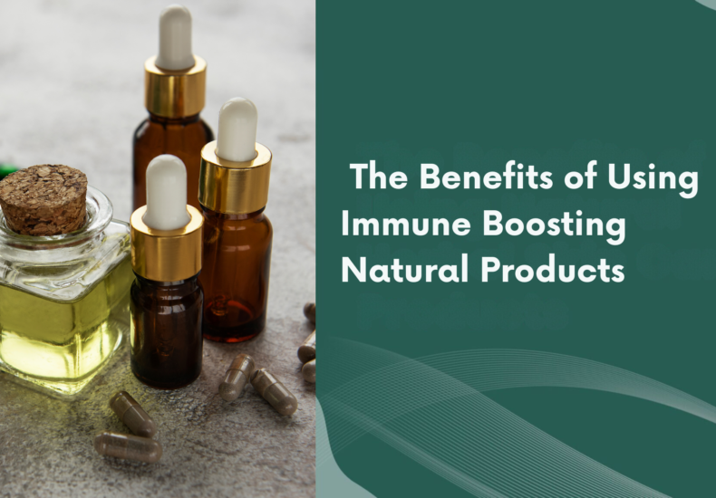 The Benefits of Using Immune Boosting Natural Products