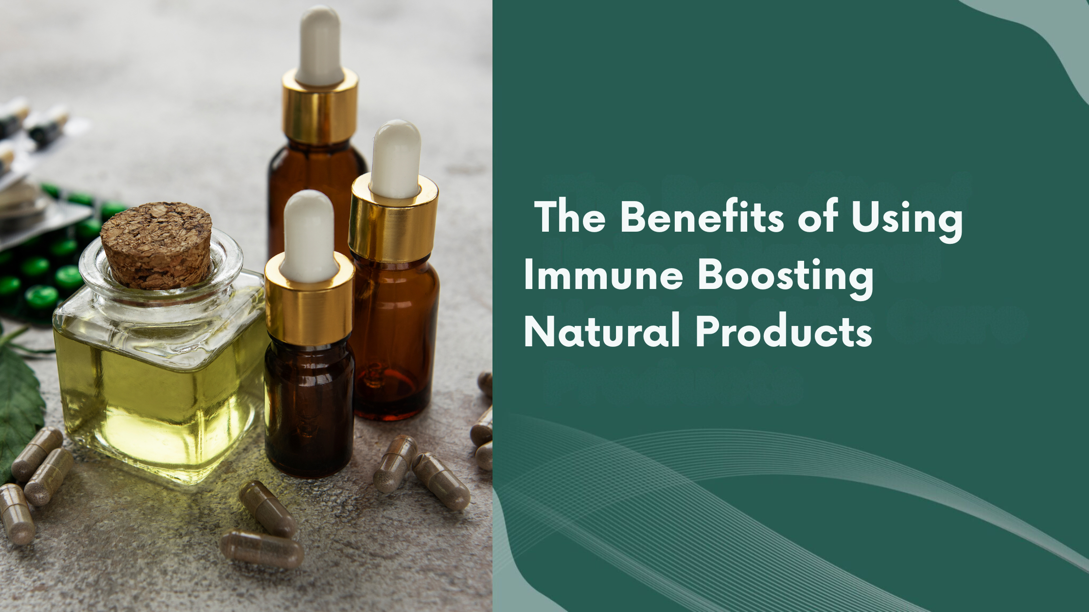 The Benefits of Using Immune Boosting Natural Products