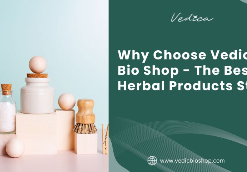 Why Choose Vedic Bio Shop - The Best Herbal Products Store